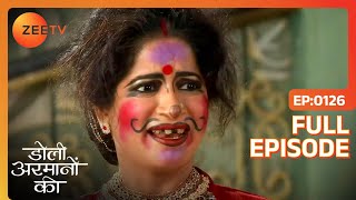 Samrat की खुली पोल नकली बीवी की  Doli Armaanon Ki  Full Ep 126  ZEE TV [upl. by Saville]