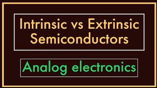 Intrinsic amp Extrinsic Semiconductors  Analog Electronics [upl. by Alyosha]