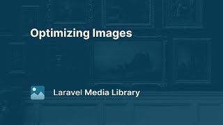 10 Optimizing Images  Laravel Media Library [upl. by Say]