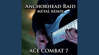 Anchorhead Raid From quotAce Combat 7quot Metal Remix [upl. by Elma]