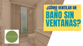 ¿Cómo ventilar un BAÑO SIN VENTANAS [upl. by Airotcivairam]