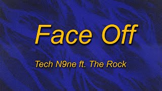 Tech N9ne  Face Off Lyrics ft The Rock  its about drive its about power the rock [upl. by Mikol1]