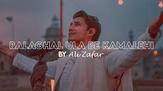 Balaghal Ula Bi Kamaalihi by Ali Zafar [upl. by Almeda]