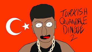 Turkish Quandale Dingle 2 Animated [upl. by Kendra826]