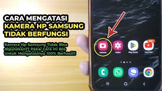 Cara Mengatasi Kamera Tidak Berfungsi di Hp Samsung  Kamera Hp Samsung Tidak Bisa Digunakan [upl. by Nahbois]