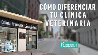 Cómo diferenciar tu clínica veterinaria  Veterinario Emprendedor [upl. by Sirtimed]