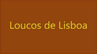 Loucos de Lisboa [upl. by Mcleod]