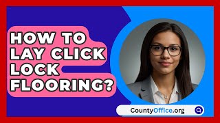 How To Lay Click Lock Flooring  CountyOfficeorg [upl. by Stockton502]