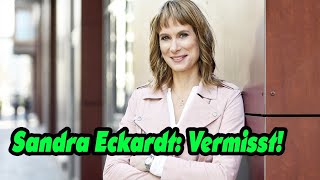 Vermisst Moderatorin Sandra Eckardt Traurige Nachricht Überraschendes RTL Aus [upl. by Erme]