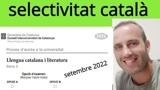 examen PAU selectivitat llengua catalana setembre 2022 sèrie 3 [upl. by Higgs790]