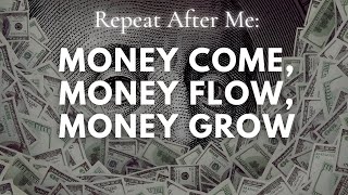 Money Come Money Flow Money Grow YouAreCreators Money Affirmations [upl. by Easlehc130]