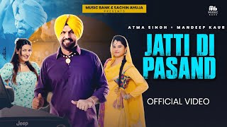 Jatti Di Pasand  Atma Singh  Mandeep Kaur  Charanjit Ahuja  Latest Punjabi Song 2024 [upl. by Nnayelhsa]