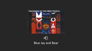 People  Teachings Of The First People Blue Jay and Bear audio [upl. by Diena]