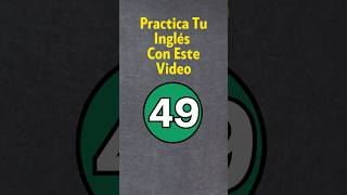 Practica Tu Inglés 49 [upl. by Trudnak]