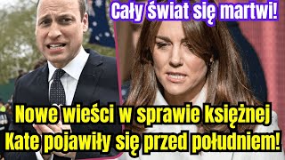 Nowe wieści w sprawie księżnej Kate pojawiły się przed południem Cały świat się martwi [upl. by Anirdua]