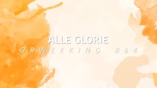 Opwekking 864  Alle glorie lyric video [upl. by Rihaz]