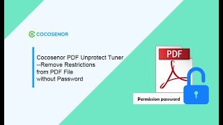 Cocosenor PDF Unprotect TunerRemove Restrictions from PDF File without Password [upl. by Pazice836]