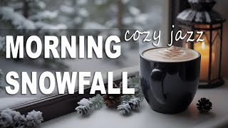 Morning Snowfal Cozy Jazz ☕ Smooth Bossa Nova Piano amp Positive Coffee Jazz Music for Start the day [upl. by Maddox]