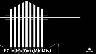 FCL  Its You MK Mix [upl. by Asli]