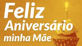 Feliz aniversário minha mãe [upl. by Wolsky]