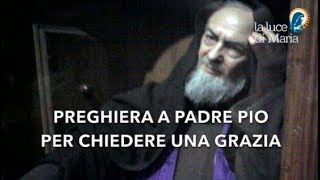 Potente Preghiera per chiedere una grazia a Padre Pio [upl. by Utta]