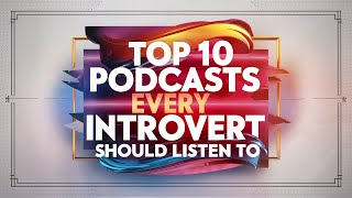 Top 10 Podcasts Every Introvert Should Listen To [upl. by Ozneral657]