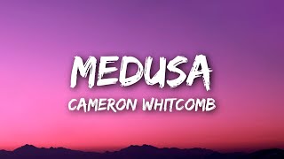 Cameron Whitcomb  Medusa Lyrics [upl. by Ateekal]