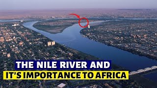 How The Nile River Is Transforming Africa [upl. by Skantze]