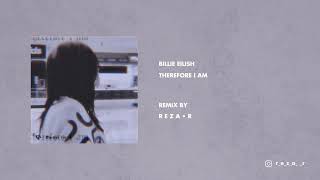 R E Z A R X Billie Eilish  Therefore I Am Remix [upl. by Aniraad888]