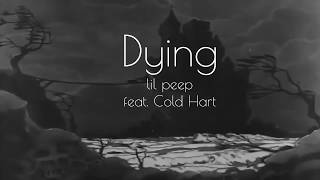 Dying  Lil Peep feat  Cold Hart Lyrics [upl. by Tegirb947]