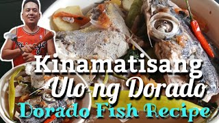 Kinamatisang Ulo ng DoradoDorado Fish Recipe [upl. by Stockton]