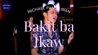 BAKIT BA IKAW  MICHAEL PANGILINAN COVER Lyrics [upl. by Donald]