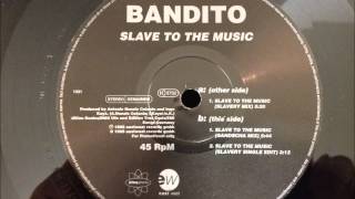 Bandito  Slave To The Music [upl. by Ekrub]