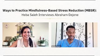 Ways to Practice MindfulnessBased Stress Reduction MBSR Heba Saleh Interviews Abraham Dejene [upl. by Ruhtua207]