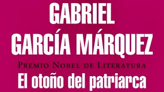 EL OTOÑO DEL PATRIARCA Gabriel García Márquez Resumen y análisis [upl. by Yorel]