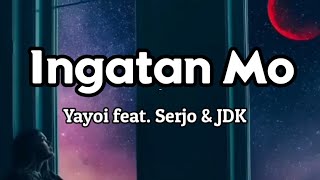 Ingatan Mo  Lyrics   Yayoi feat Serjo amp JDK  KamoteQue Official [upl. by Phillie]