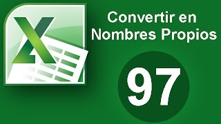 Tutorial Excel Cap 97 Convertir en Nombres Propios [upl. by Boutis]