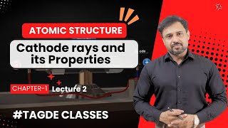 Atomic Structure Cathode Rays and Its Properties  Chapter 2  Class 11th  Tagde Classes [upl. by Payton655]