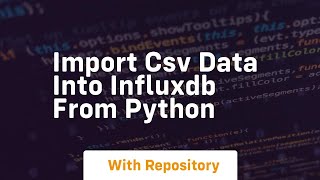 Import csv data into influxdb from python [upl. by Atsed]