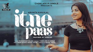 Itne Paas Official Video  Arunita Kanjilal amp Pawandeep Rajan  Rahul Mismi Praful amp Yuvraj  CPS [upl. by Anomer]