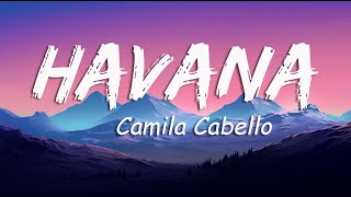 Havana Lyrics  Camila Cabello Young Thug24kGo  Pop Song 2023 [upl. by Lewendal]