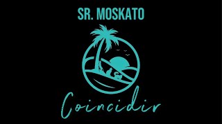 Sr Moskato  Coincidir Video Lyric [upl. by Yatnuhs852]