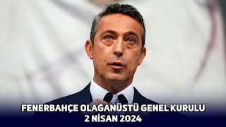 Fenerbahçe Olağanüstü Genel Kurulu  2 Nisan 2024 [upl. by Krasner84]