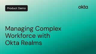 Managing a Complex Workforce with Okta Realms  Okta Demo [upl. by Robers]