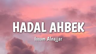 Issam Alnajjar  hadal ahbek lyrics [upl. by Aleil]