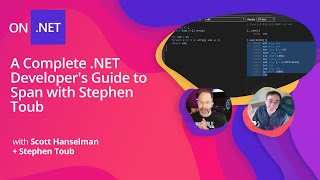 Deep NET A Complete NET Developers Guide to Span with Stephen Toub and Scott Hanselman [upl. by Ecirtael]