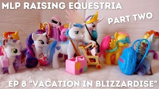 MLP RAISING EQUESTRIA EP 8 quotVacation in Blizzardisequot Part 2 Christmas Special [upl. by Ayeki515]