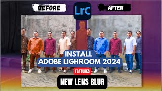 Cara Install Adobe Lightroom 2024 Dengan AI Fitur Baru Lens Blur  KakTutor [upl. by Deacon331]