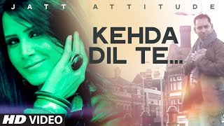 Kehda Dil Te Full Video Song  Jatt Attitude  Pamma Lassaria [upl. by Ytsrik873]