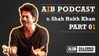 AIB Podcast  feat Shah Rukh Khan Part 01 [upl. by Press]